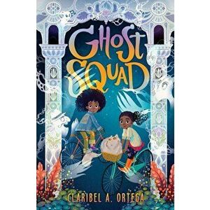 Ghost Squad, Hardcover - Claribel Ortega imagine