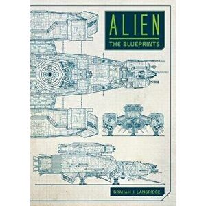 Alien: The Blueprints, Hardcover - Graham Langridge imagine