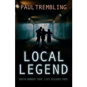 Local Legend: Death Bonded Them. Life Divided Them., Paperback - Paul Trembling imagine