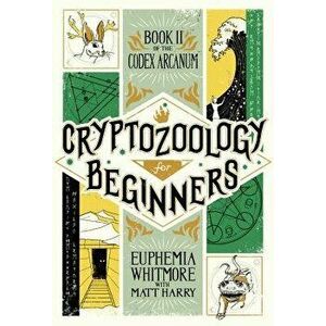 Cryptozoology for Beginners, Paperback - Matt Harry imagine