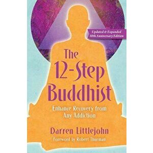 The 12-Step Buddhist 10th Anniversary Edition, Paperback - Darren Littlejohn imagine