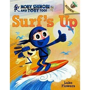 Surf's Up!: An Acorn Book (Moby Shinobi and Toby, Too! #1) - Luke Flowers imagine