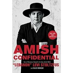 Amish Confidential, Paperback - Lebanon Levi Stoltzfus imagine