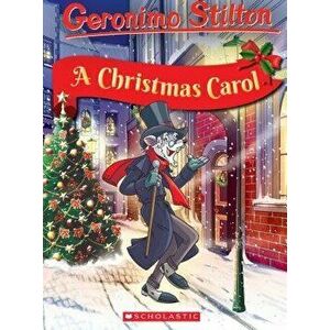 Geronimo Stilton Retells the Classics: A Christmas Carol, Hardcover - Geronimo Stilton imagine
