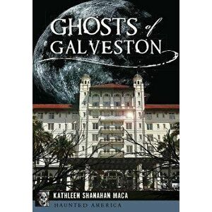 Ghosts of Galveston - Kathleen Shanahan Maca imagine