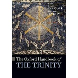 The Oxford Handbook of the Trinity, Paperback - Gilles Emery O. P. imagine