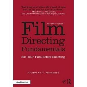 Film Directing Fundamentals: See Your Film Before Shooting, Paperback - Nicholas T. Proferes imagine