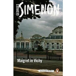 Maigret in Vichy, Paperback - Georges Simenon imagine