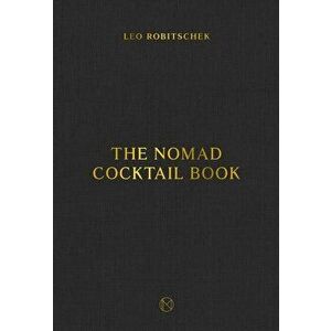 The Nomad Cocktail Book, Hardcover - Leo Robitschek imagine