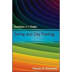 Swing and Day Trading: Evolution of a Trader, Hardcover - Thomas N. Bulkowski imagine