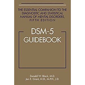 DSM-5 Guidebook: The Essential Companion to the Diagnostic and Statistical Manual of Mental Disorders, Paperback - Donald W. Black imagine