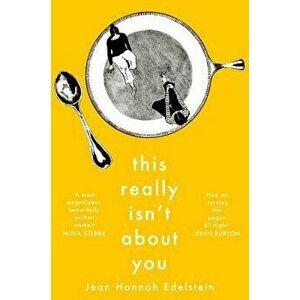 This Really Isn't about You, Paperback - Jean Hannah Edelstein imagine