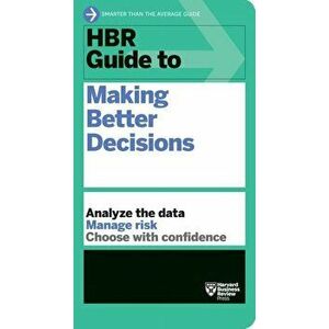 HBR Guide to Making Better Decisions, Paperback - Harvard Business Review imagine