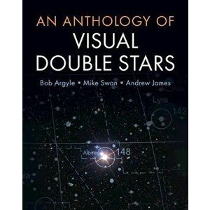 An Anthology of Visual Double Stars, Paperback - Bob Argyle imagine