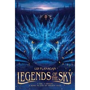 Legends of the Sky, Hardcover - Liz Flanagan imagine