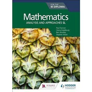 Mathematics for the Ib Diploma: Analysis and Approaches SL, Paperback - Paul Fannon imagine