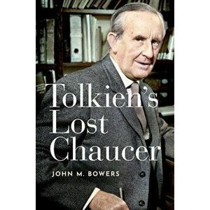 Tolkien's Lost Chaucer, Hardcover - John M. Bowers imagine