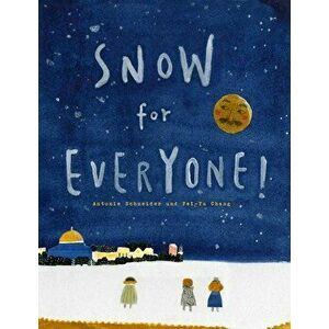 Snow for Everyone!, Hardcover - Antonie Schneider imagine