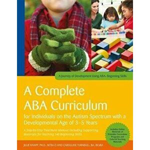 A Complete ABA Curriculum for Individuals on the Autism Spectrum with a Developmental Age of 3-5 Years: A Step-By-Step Treatment Manual Including Supp imagine