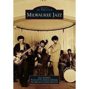 Milwaukee Jazz, Paperback - Joey Grihalva imagine