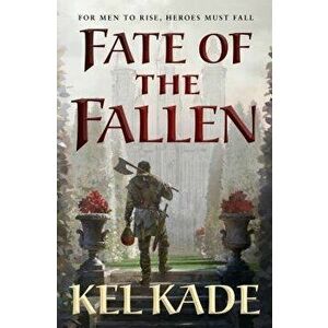 Fate of the Fallen, Hardcover - Kel Kade imagine