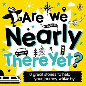 Are We Nearly There Yet?: Puffin Book of Stories for the Car, Audiobook - Puffin imagine