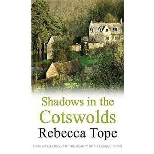 Shadows in the Cotswolds, Paperback - Rebecca Tope imagine