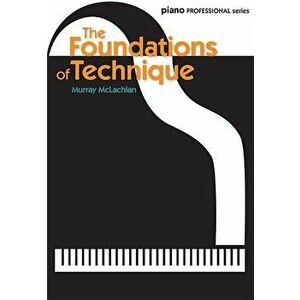The Foundations of Technique, Paperback - Murray McLachlan imagine