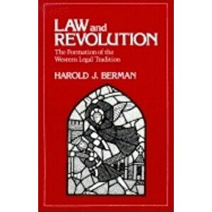 Law and Revolution, I: The Formation of the Western Legal Tradition, Paperback - Harold J. Berman imagine