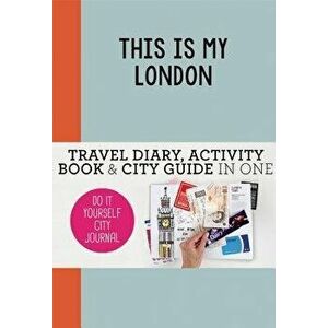 This Is My London: Do-It-Yourself City Journal, Paperback - Petra De Hamer imagine