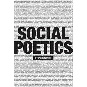 Social Poetics, Paperback - Mark Nowak imagine