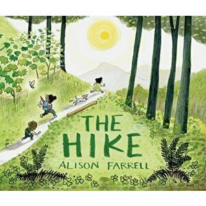 The Hike, Hardcover - Alison Farrell imagine