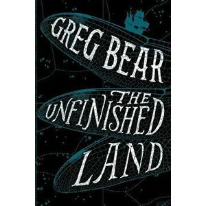 The Unfinished Land, Hardcover - Greg Bear imagine