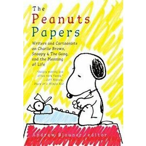 The Peanuts Papers: Charlie Brown, Snoopy & the Gang, and the Meaning of Life: A Library of America Special Publication, Hardcover - Andrew Blauner imagine