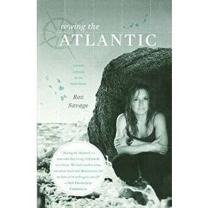 Rowing the Atlantic: Lessons Learned on the Open Ocean, Paperback - Roz Savage imagine