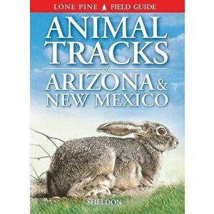 Animal Tracks of Arizona & New Mexico, Paperback - Ian Sheldon imagine