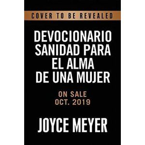 Devocionario Sanidad Para El Alma de Una Mujer: 90 Inspiraciones Que Le Ayudan a Superar Sus Heridas Emocionales, Hardcover - Joyce Meyer imagine
