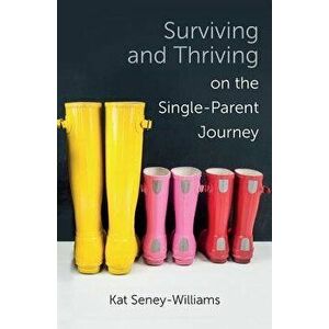 Surviving and Thriving on the Single-Parent Journey: A Step-By-Step Approach, Paperback - Kathlene Seney-Williams imagine