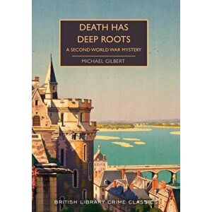 Death Has Deep Roots: A Second World War Mystery, Paperback - Michael Gilbert imagine