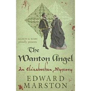 The Wanton Angel: A Nicolas Bracewell Novel, Paperback - Edward Marston imagine