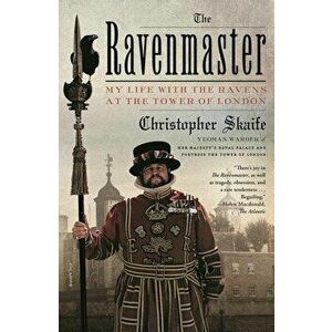 The Ravenmaster: My Life with the Ravens at the Tower of London, Paperback - Christopher Skaife imagine