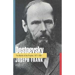 Dostoevsky: The Mantle of the Prophet, 1871-1881 - Joseph Frank imagine