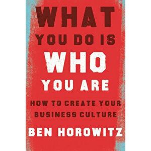 What You Do Is Who You Are: How to Create Your Business Culture, Hardcover - Ben Horowitz imagine