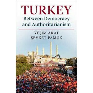 Turkey Between Democracy and Authoritarianism - Yeşim Arat imagine