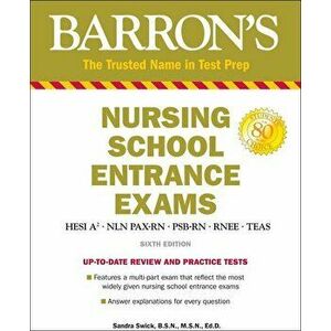 Nursing School Entrance Exams: Hesi A2 / Nln Pax-RN / Psb-RN / Rnee / Teas, Paperback - Sandra S. Swick imagine