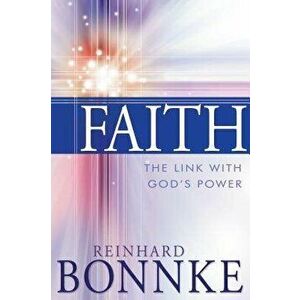 Faith: The Link with God's Power, Paperback - Reinhard Bonnke imagine