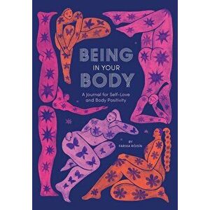 Being in Your Body (Guided Journal): A Journal for Self-Love and Body Positivity, Paperback - Fariha Roisin imagine
