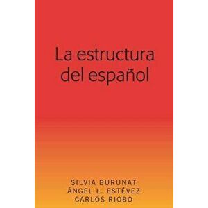 La Estructura del Espańol, Paperback - Silvia Burunat imagine