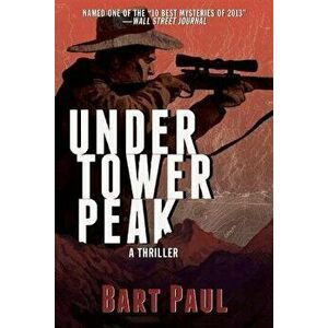 Under Tower Peak, Paperback - Bart Paul imagine