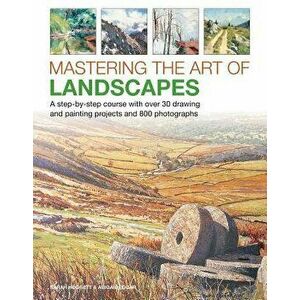 Mastering the Art of Landscapes: A Step-By-Step Course with 30 Drawing and Painting Projects and 800 Photographs, Hardcover - Sarah Hoggett imagine